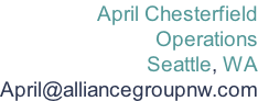 April Chesterfield Operations Seattle, WA April@alliancegroupnw.com