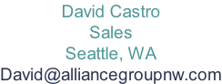 David Castro Sales Seattle, WA David@alliancegroupnw.com